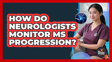 How Do Neurologists Monitor MS Progression?