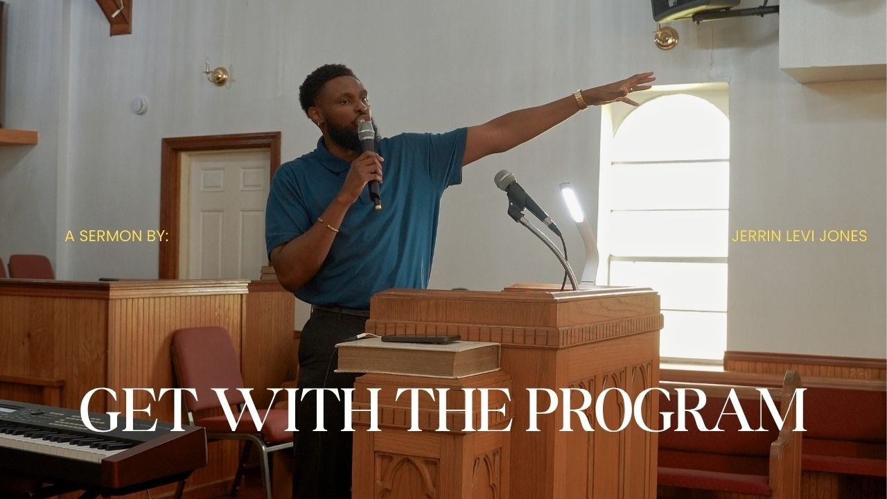 GET WITH THE PROGRAM SERMON BY JERRIN LEVI JONES
