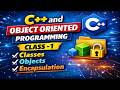 C++ and Object Oriented Programming | Class - 1 | Classes, Objects and Encapsulation
