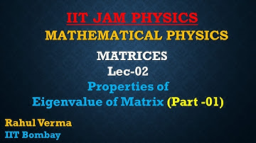 Lec-02 | IIT JAM | Matrices | Properties of Eigenvalues