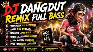 PUNYA MULUT TAPI TAK BERPIKIR | DJ DANGDUT REMIX FULL BASS TERBARU