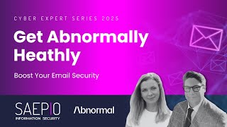 Boost Your Email Security By Getting Abnormally Healthy with Abnormal | Cyber Expert Series Webinar