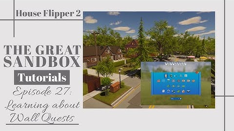 The Great Sandbox Tutorial | Episode 27: All about Wall Quests! | House Flipper 2