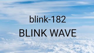 blink-182 - BLINK WAVE (Lyrics)
