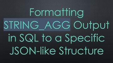 Formatting STRING_AGG Output in SQL to a Specific JSON-like Structure