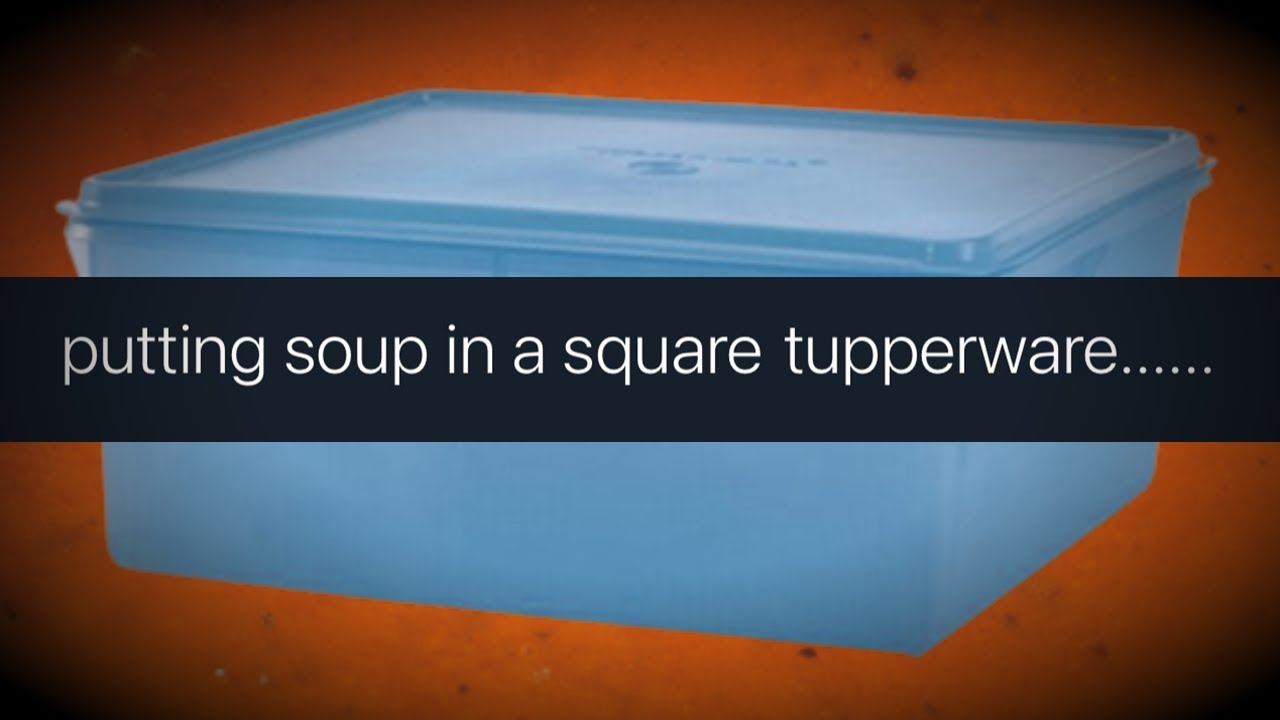 Putting soup in a square tupperware 