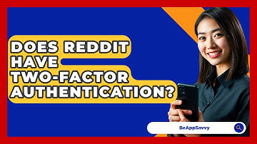Does Reddit Have Two-factor Authentication? - Be App Savvy