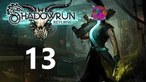 Shadowraw Returns 13 - Rix plays Shadowrun Returns