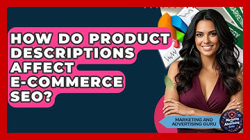 How Do Product Descriptions Affect E-commerce SEO? - Marketing and Advertising Guru