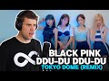 Rapper Reacts to BLACKPINK FIRST REACTION!! | DDU DU DDU DU TOKYO DOME (REMIX)!