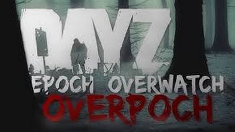 Surviving DayZ Overpoch Napf part 1