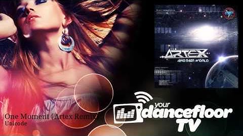 Unicode - One Moment - Artex Remix