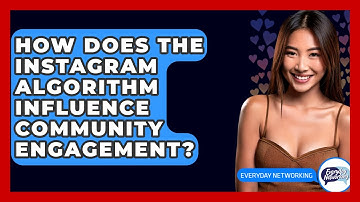 How Does The Instagram Algorithm Influence Community Engagement? - Everyday-Networking