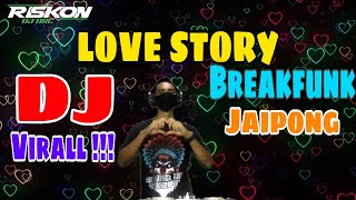 Dj Love Story Yang Lagi Virall Breakfunk Jaipong Remix By Riskon Nrc