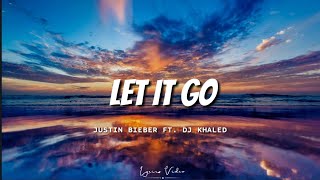 LET IT GO - DJ Khaled (lyrics) ft. Justin bieber × 21 Savage