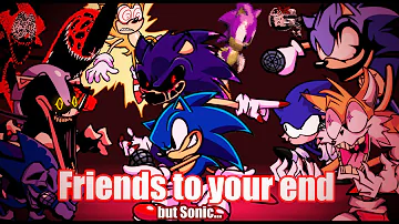 "Enemies 'till the end" -- "Friends to your end" but Sonic.exe characters sings it -- FNF Cover