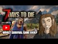 Worst survival game ever  7 days to die