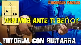 Video thumbnail of "Venimos ante ti señor tutorial con guitarra acustica #acordes faciles"