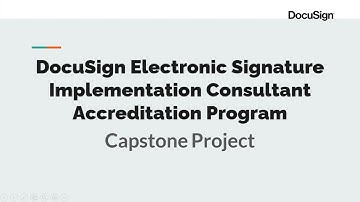 DocuSign Electronic Signature Implementation Consultant Accreditation Program : Capstone Project
