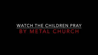 Metal Church - Watch The Children Pray [1986] Lyrics
