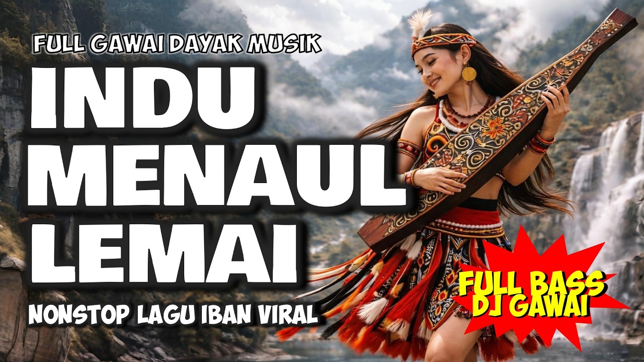 INDU MENAUL LEMAI |  LAGU DAYAK VIRAL #lagudayakiban