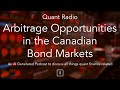 Quant Radio: Arbitrage Opportunities in the Canadian Bond Markets