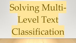 Solving Multi-Level Text Classification