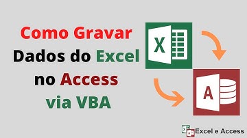 Excel e Access – Gravando Dados do Excel no Access via VBA macro