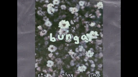 zky x afyq x zymm - Bunga [LYRICS]