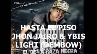 Hasta El Piso  Jhon Jairo Raza Negra  Feat Ybis Light Prod Dj Pelon Dj Pipo