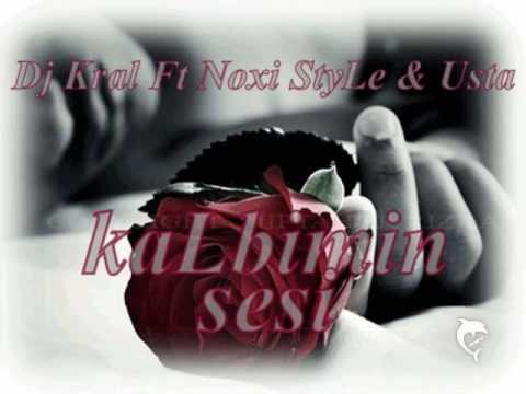 Dj Kral Ft Noxi StyLe & Usta - Kalbimin Sesi