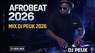 DJ Peuk – Afrobeat International Mix 2026 🌍🔥  21 Minutes of Global Vibes