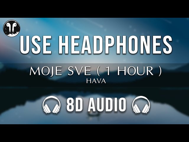1 HOUR | Hava - Moje Sve ( 8D Audio ) | SONG 8D | USE HEADPHONES 🎧 class=