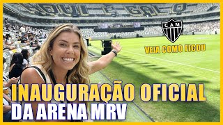 INAUGURAÇÃO OFICIAL DA ARENA MRV! VEJA COMO FICOU O NOVO ESTÁDIO DO ATLÉTICO MG PRONTO