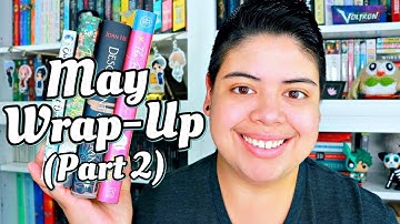 May Wrap-Up || Part 2