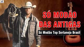 Só Modão Das Antigas -  Modão Do Brasil Só As Top - Modão Sertanejos Anos 80 90 e 2000 Inesquecíveis