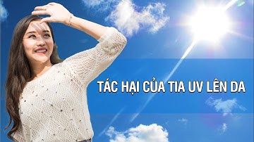 Tác hại của tia UV lên da như thế nào