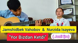 Jamshidbek Vahobov va Nurzida Isayeva - Yor bizdan ketdi (Jonli ijro) #nigoro #duet #jonli