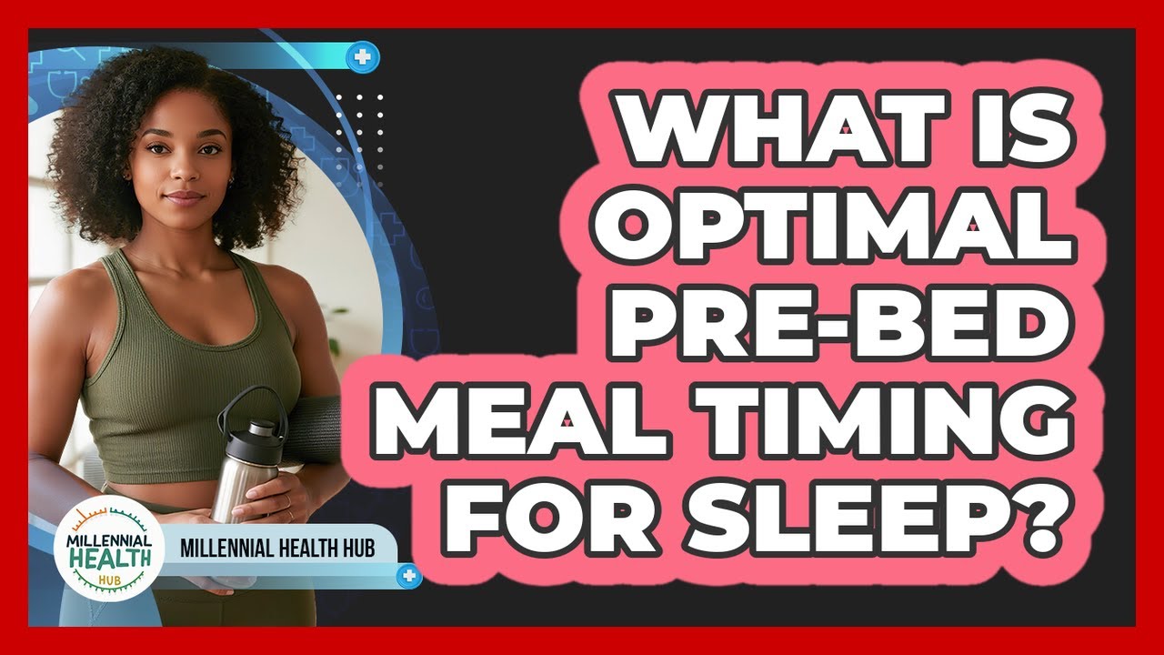 What Is Optimal Pre-bed Meal Timing For Sleep? - Millennial Health Hub