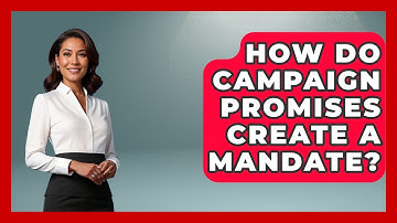 How Do Campaign Promises Create A Mandate? - First Time Voter Expert