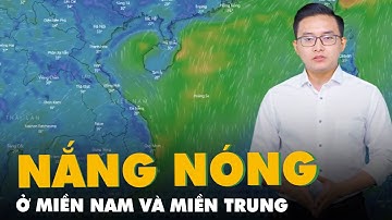 Dự báo thời tiết 19-4: Miền Nam và miền Trung nắng nóng, tia cực tím gây hại cao