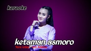ketaman Asmoro yeni inka - OM ADELLA ( Karaoke )