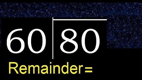 Deel 80 door 60. Rest, quotiënt. Delen met tweecijferige delers. Hoe te delen.