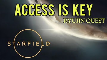 ACCESS IS KEY (Ryujin Questline) - Starfield 2023