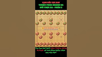 Cạm bẫy khai cuộc thế trận THUẬN PHÁO HOÀNH XA ĐỐI TRỰC XA PHẦN 2