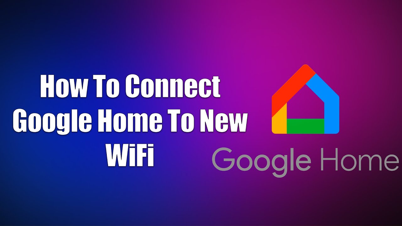 How To Connect Google Home To New WiFi YouTube How To Connect Google Home To New WiFi YouTube
