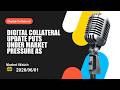 Digital Collateral update puts Digital Collateral under market pressure as the next decision nears