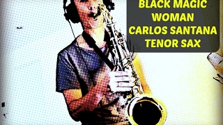 Black Magic Woman (Carlos Santana) Tenor Sax