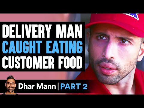 Delivery Man CAUGHT EATING Customer Food PART  2 | Dhar Mann