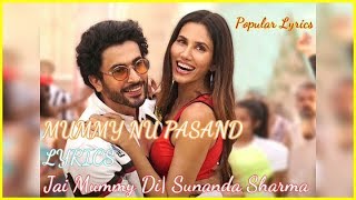 MUMMY NU PASAND LYRICS – Jai Mummy Di | Sunanda Sharma